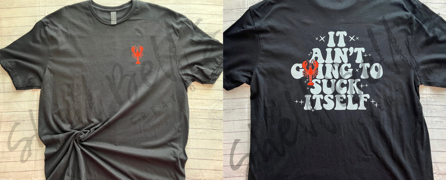 It Ain’t Gonna Suck Itself Crawfish T-Shirt